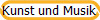 Kunst und Musik